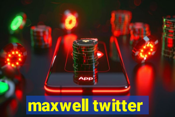 maxwell twitter